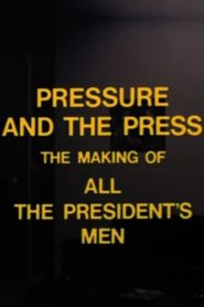 Pressure and the Press: The Making of ‘All the President’s Men’
