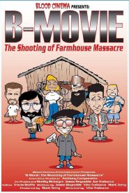 B-Movie: The Shooting of ‘Farmhouse Massacre’